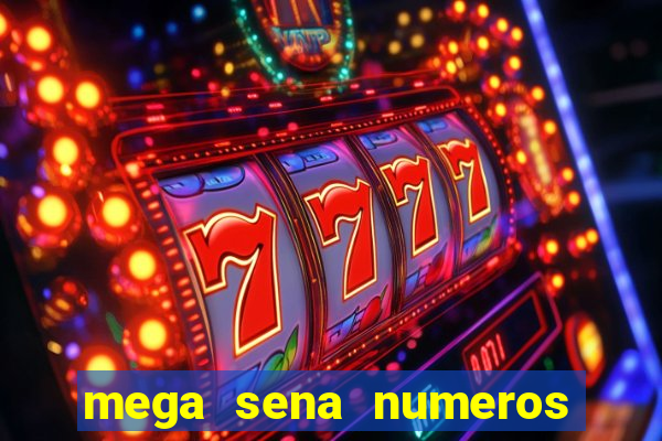 mega sena numeros que mais saem